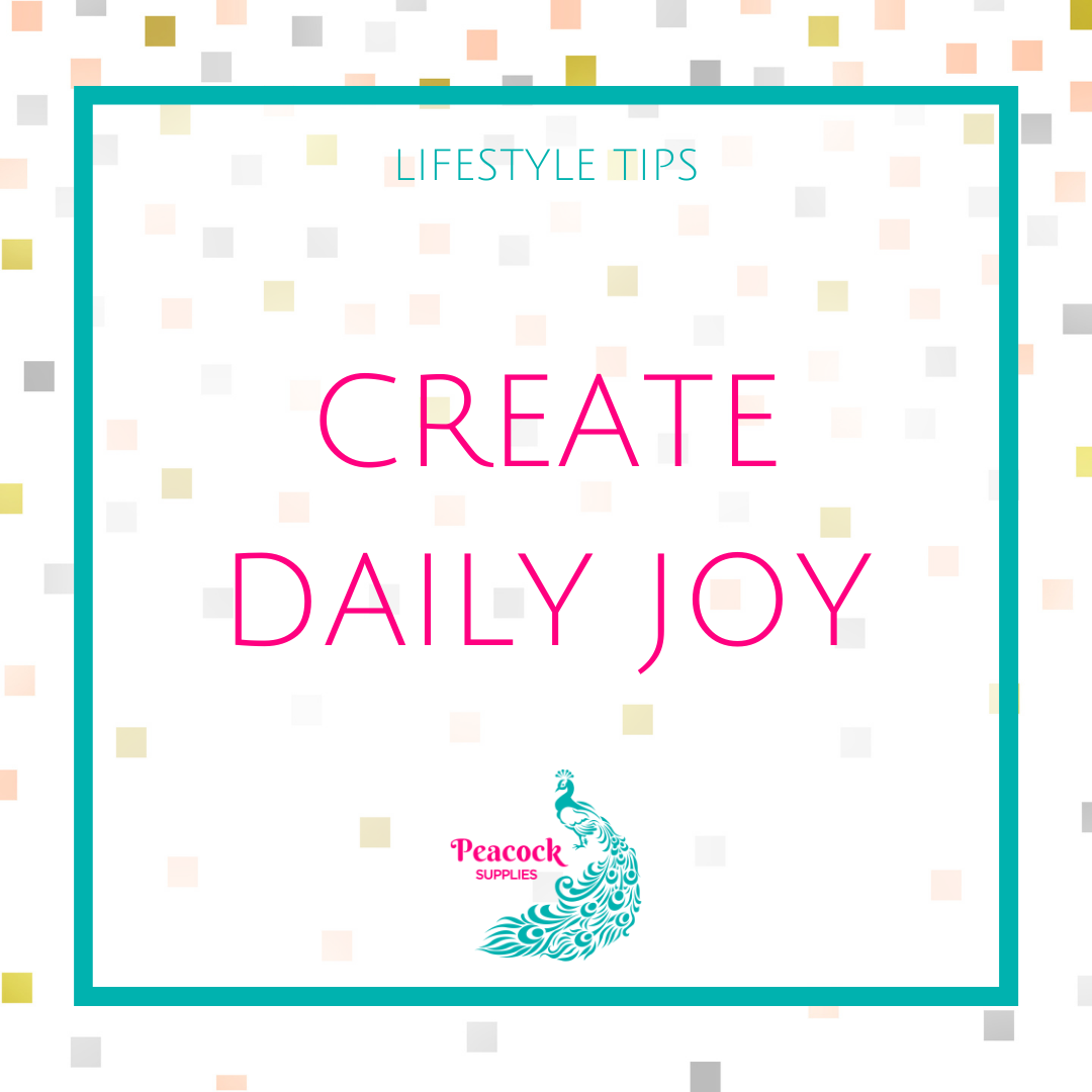 Creating Joy in your Daily Life