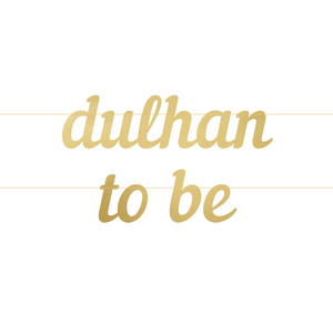Dulhan To Be Letter Banner - Gold